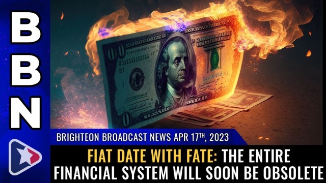 FIAT DATE WITH FATE: The entire financial system will soon be OBSOLETE