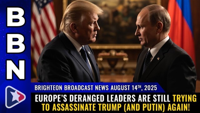 Aug 14, 2025 – Europe’s deranged leaders are still trying to assassinate Trump (and Putin) AGAIN!