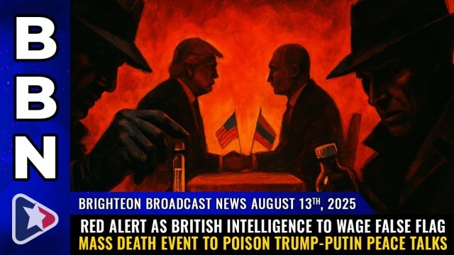 RED ALERT as British intelligence to wage FALSE FLAG mass death event to poison Trump-Putin peace talks