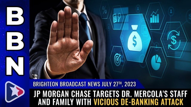 JP Morgan Chase targets Dr. Mercola's staff and FAMILY with vicious DE-BANKING attack